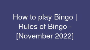 How to play Bingo | Rules of Bingo - [November 2022]